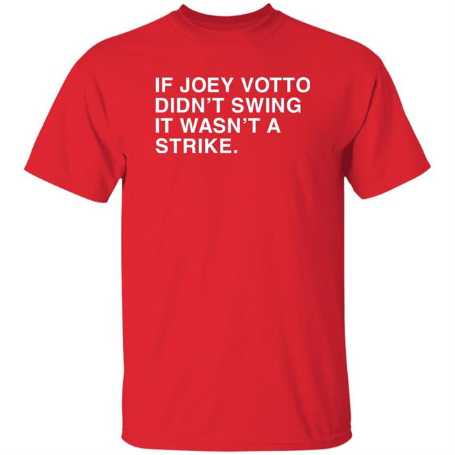 Obvious Shirts Shop If Joey Votto Didn't Swing It Wasn't A Strike Shirt Talkin’ Baseball The Reds-Rockies