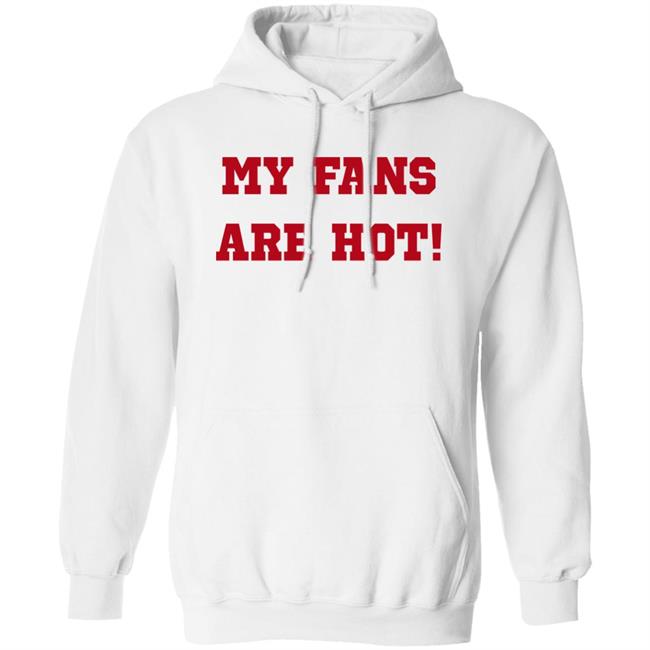 My Fans Are Hot Shirt Ashe Music My Fans Are Hot Shirt Ashe Music