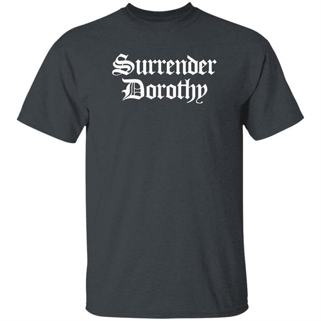 Surrender Dorothy Shirt Teamsesh Merch Surrender Dorothy Shirt Teamsesh Merch