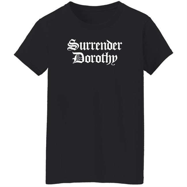 Surrender Dorothy Shirt Teamsesh Merch Surrender Dorothy Shirt Teamsesh Merch