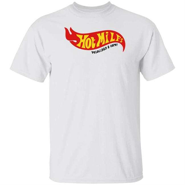 Hot Milfs Velocidad A Tope Shirt Nil Ojeda
