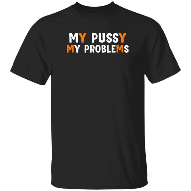 Courtney My Bussy My Problems Shirt
