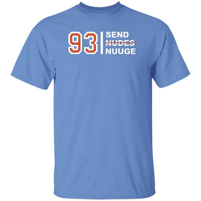 93 Send Nudes Nuuge Shirt Lauren 93 Send Nudes Nuuge Shirt