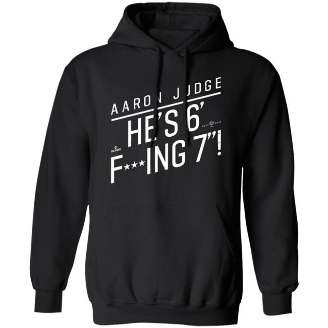 Aaron Judge He'S 6' Fucking 7 Shirt Rotowear Merch He's Fucking 6 Foot 7 Shirt Aaron Judge He'S 6' Fucking 7 Shirt Rotowear Merch He's Fucking 6 Foot 7 Shirt