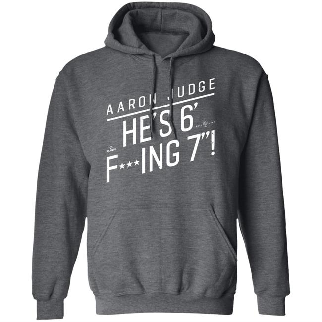 Aaron Judge He'S 6' Fucking 7 Shirt Rotowear Merch He's Fucking 6 Foot 7 Shirt Aaron Judge He'S 6' Fucking 7 Shirt Rotowear Merch He's Fucking 6 Foot 7 Shirt