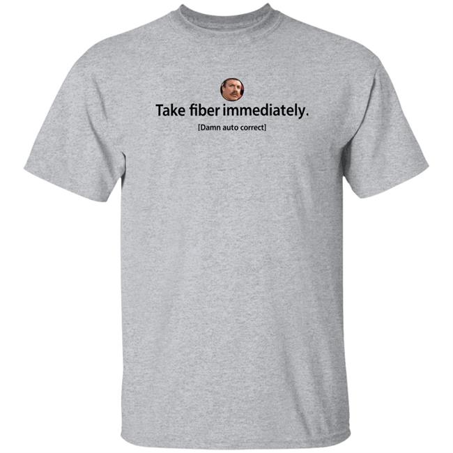 Reed Timmer Take Fiber Immediately Damn Auto Correct Shirt