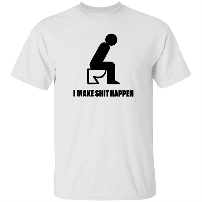I Make Shit Happen Shirt Kali Itsmekali39
