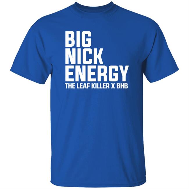 Big Nick Energy The Leaf Killer Bhb Game 7 Hero 20 Shirt Bring Hockey Back Store Big Nick Energy Shirt