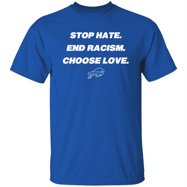 Stop Hate End Racism Choose Love Shirt Buffalo Bills