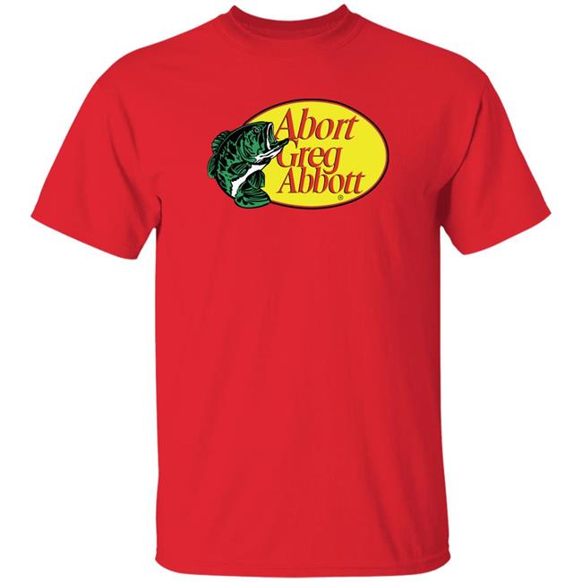 Upclosebrand Merch Fishing Abort Greg Abbott Shirt Upclosehype