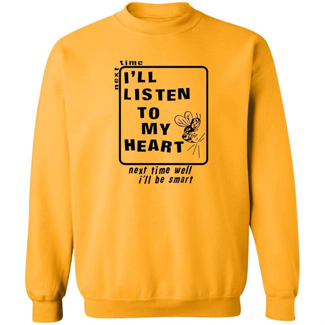 Next Time I'll Listen To My Heart Next Time Well I'll Be Smart Sweatshirt Hanif Abdurraqib