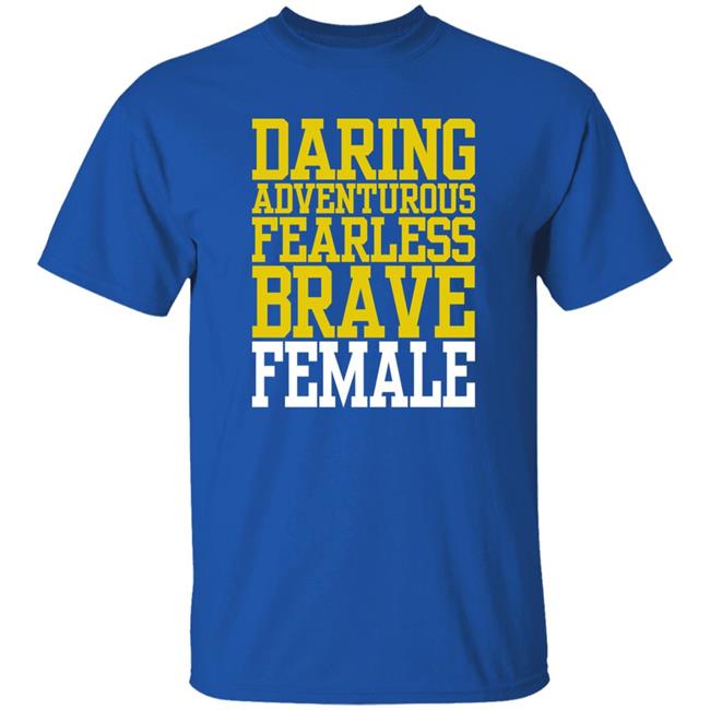 Daring Adventurous Fearless Brave Female Shirt Adele Corners