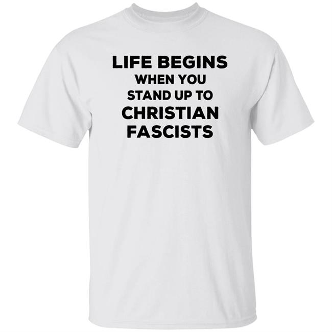 Life Begins When You Stand Up To Christian Fascists Shirt Brown Eyed Susan