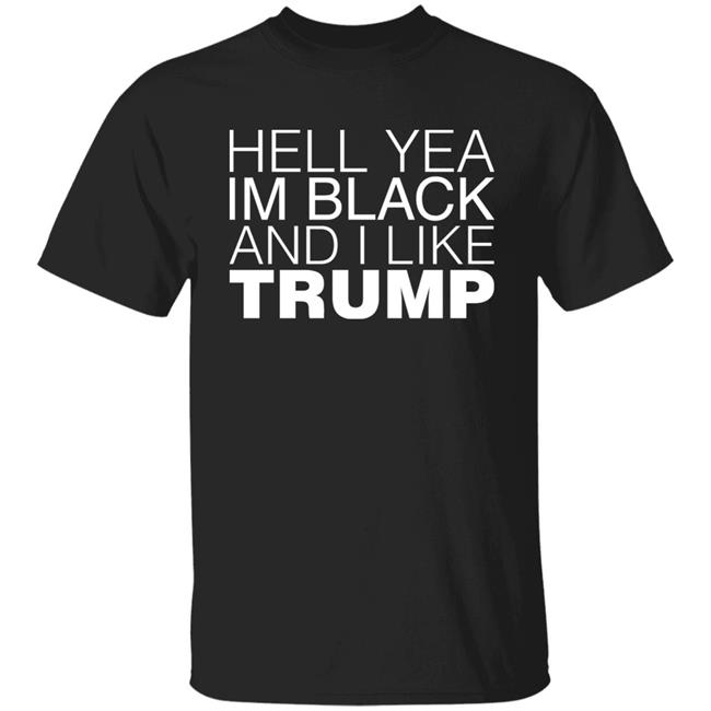 Hell Yea In Black And I Like Trump Shirt SundaeDivine