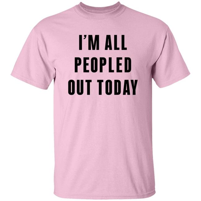 I'm All Peopled Out Today Shirt Adorableredhead