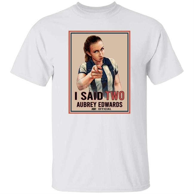 Aubrey Edwards I Said Two Official Shirt Bryce Remsburg