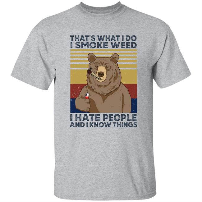 Angelofcannabis Bears That's What Do I Smoke Weed I Hate People And I Know Things Shirt
