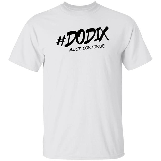 Dodix Must Continue Shirt 3rd June