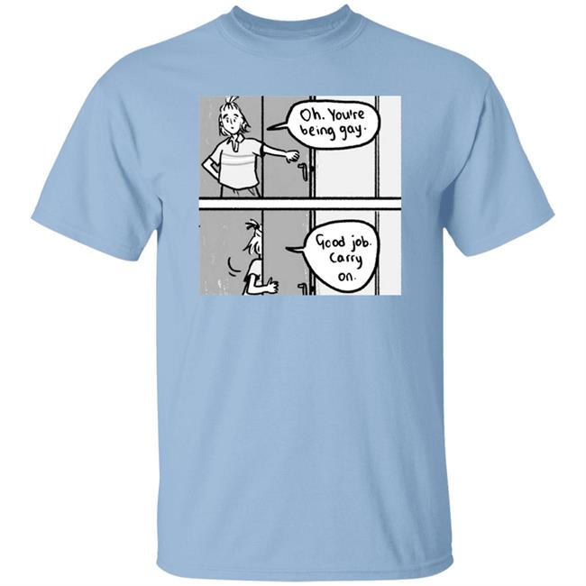 Oh You Are Being Gay Good Job Carry On Shirt Hourly Heartstopper