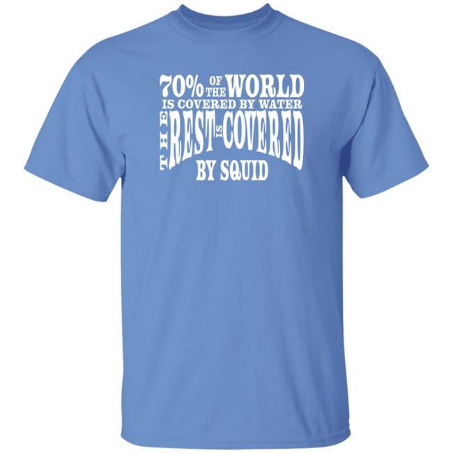 70 Of The World Is Covered By Water The Rest Is Covered Shirt Patrick O'neal