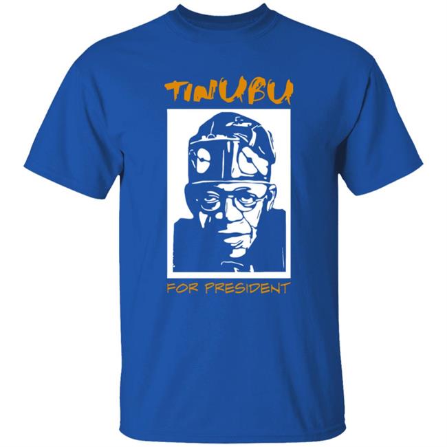 Tinubu For President Shirt BayoAdedosu