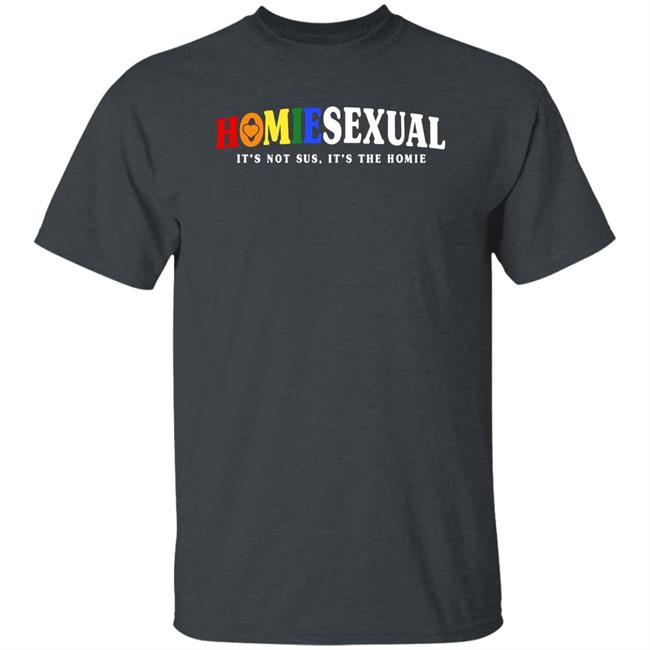 Jidion Shop Homiesexual It's Not Sus It's The Homie Shirt Jigong Jidion6