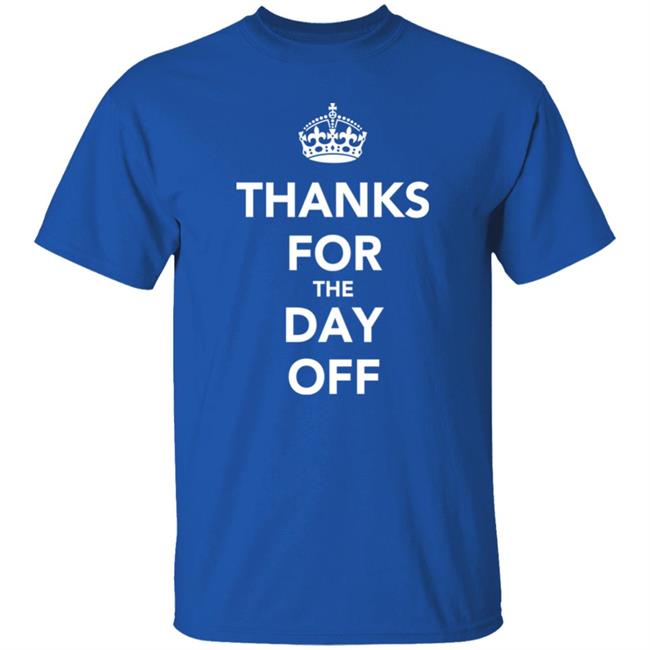Thanks For The Day Off Keep Calm Shir Ilikedthebookbetter Thanks For The Day Off Keep Calm Shir Ilikedthebookbetter
