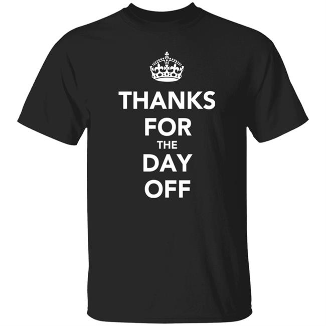 Thanks For The Day Off Keep Calm Shir Ilikedthebookbetter Thanks For The Day Off Keep Calm Shir Ilikedthebookbetter