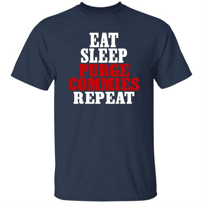Eat Sleep Purge Commies Repeat Shirt Razörfist Eat Sleep Purge Commies Repeat Shirt Razörfist
