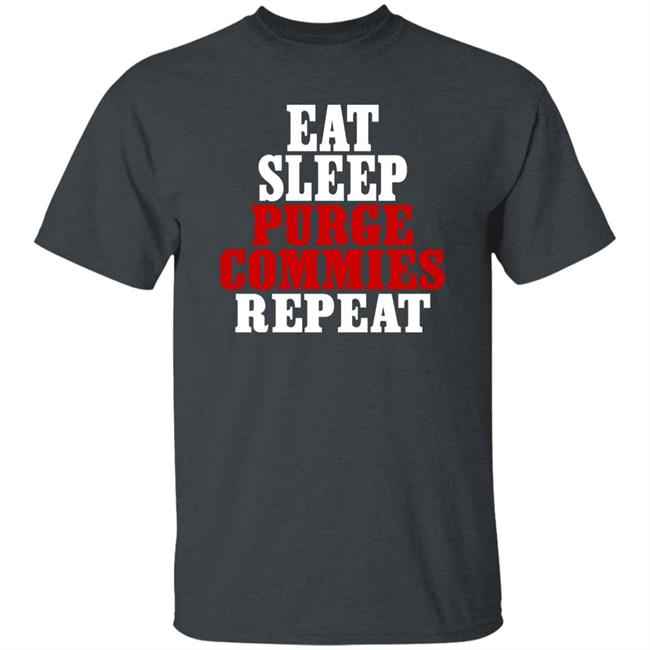 Eat Sleep Purge Commies Repeat Shirt Razörfist Razörfist Eat Sleep Purge Commies Repeat Shirt