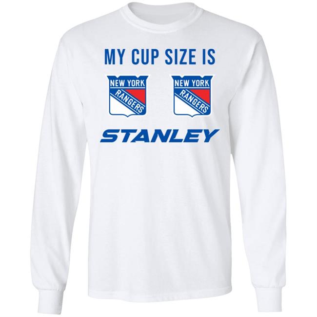 My Cup Size Is New Yorks Rangers Stanley Shirt