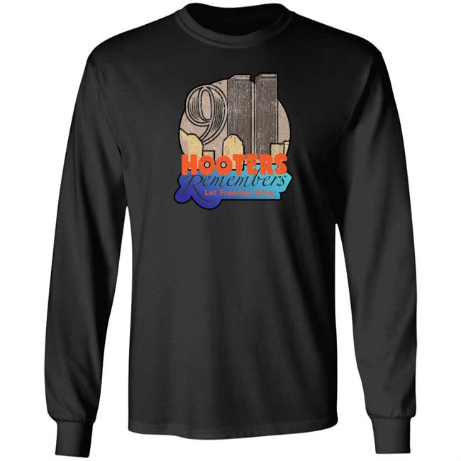 Shirts That Go Hard Merch Hooters Remembers Let Freedom Wing Shirt Hooters Remembers 911 Tee Shirt
