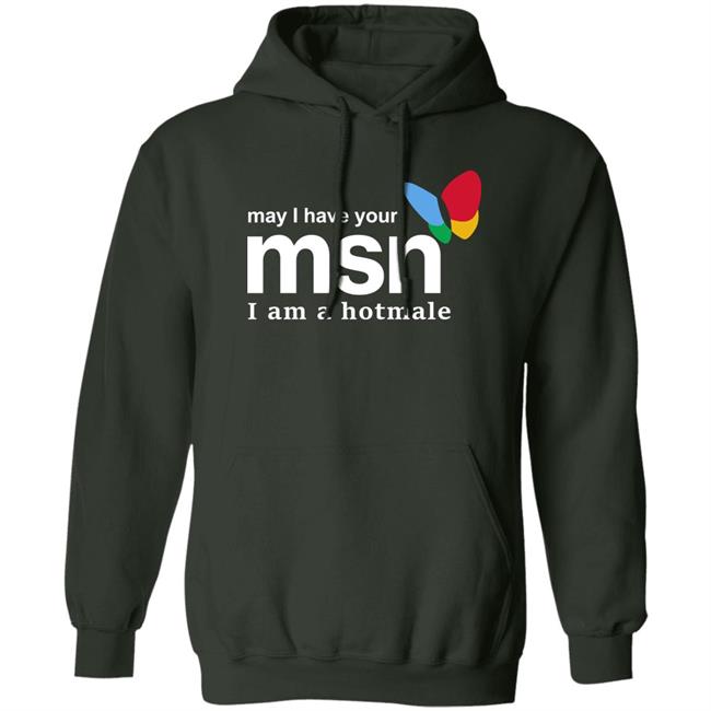 Shirts That Go Hard Merch May I Have Your Msn I Am A Hotmale Shirt