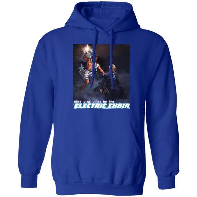 Next Time It'll Be The Electric Chair Shirt Ethan Klein