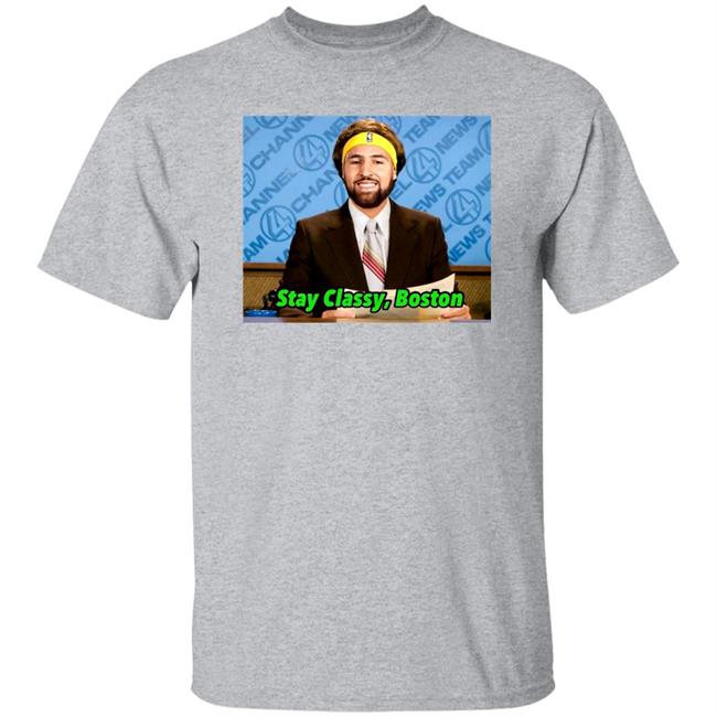 Stay Classy Boston Shirt Klay Thompson Tony Clements Stay Classy Boston Shirt Tony Clements Klay Thompson