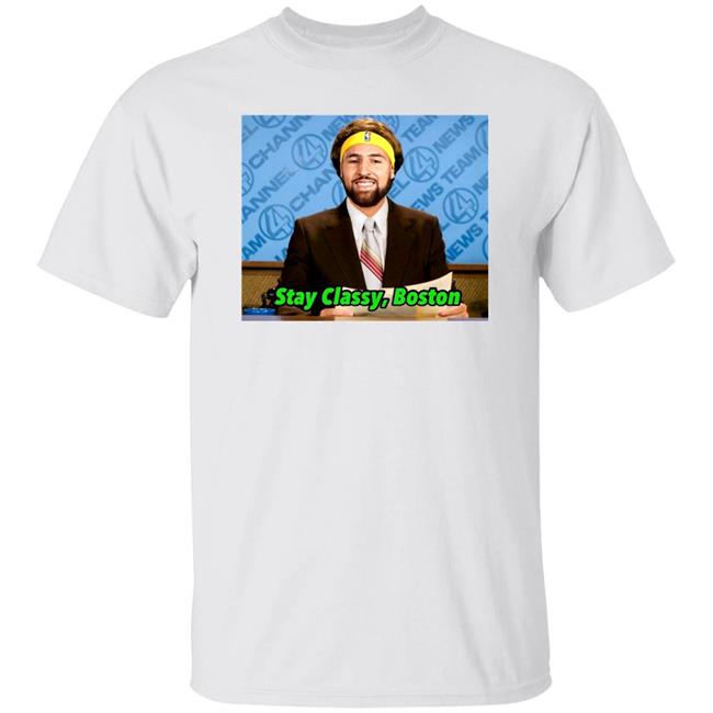 Stay Classy Boston Shirt Klay Thompson Tony Clements Tony Clements Klay Thompson Stay Classy Boston Shirt