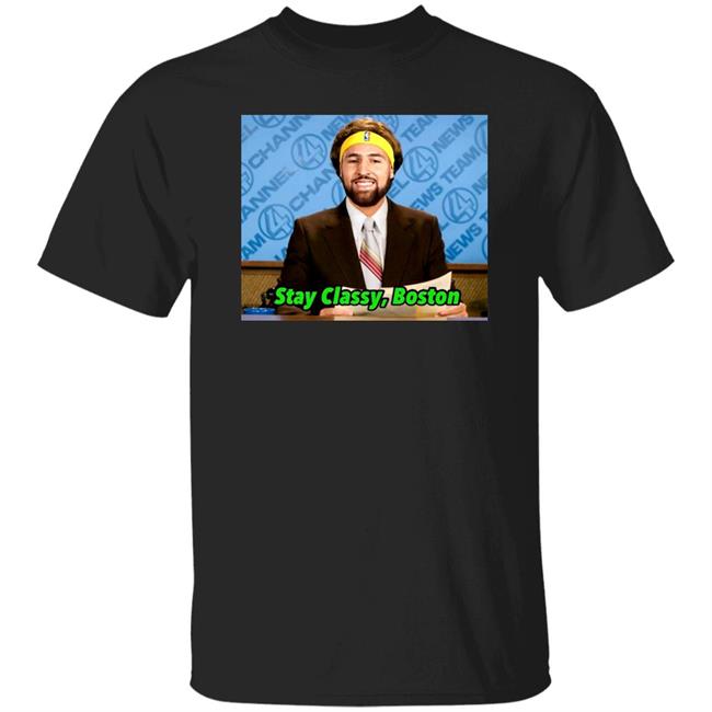 Stay Classy Boston Shirt Klay Thompson Tony Clements Klay Thompson Tony Clements Stay Classy Boston Shirt