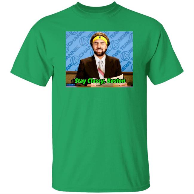 Stay Classy Boston Shirt Klay Thompson Tony Clements Klay Thompson Tony Clements Stay Classy Boston Shirt