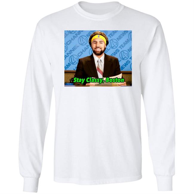 Stay Classy Boston Shirt Klay Thompson Tony Clements Tony Clements Stay Classy Boston Shirt Klay Thompson
