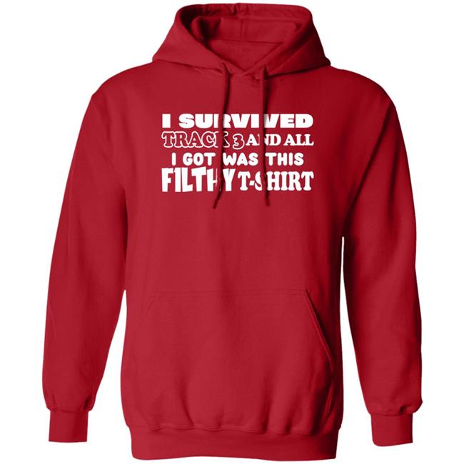 I Survived Track 3 And All I Got Was This F1lthy Shirt F1LTHYwakeup