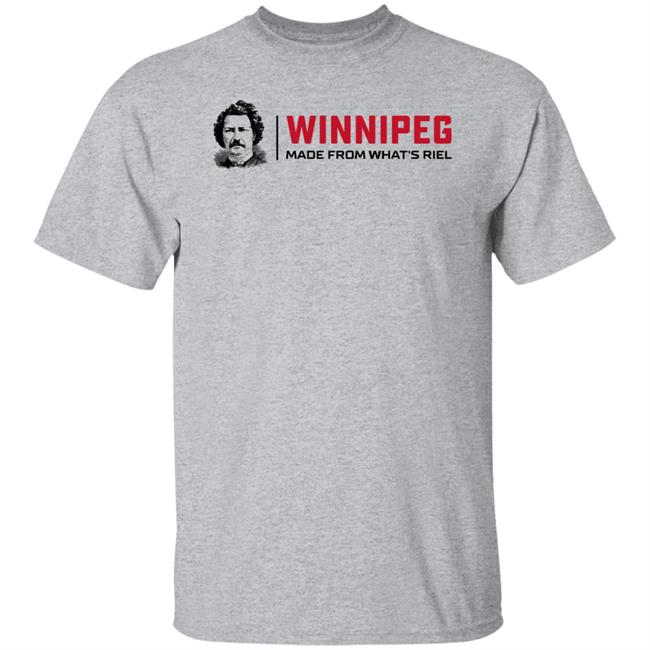 Way Back Winnipeg Winnipeg Made From What's Riel Shirt Winnipeg Made From What's Riel Shirt Way Back Winnipeg
