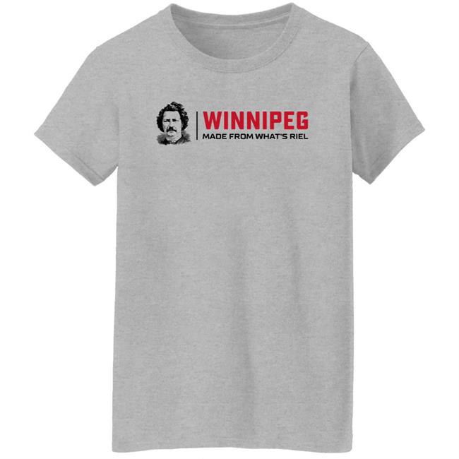 Way Back Winnipeg Winnipeg Made From What's Riel Shirt Winnipeg Made From What's Riel Shirt Way Back Winnipeg