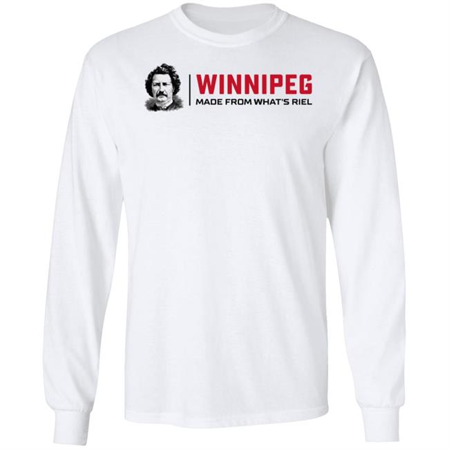 Way Back Winnipeg Winnipeg Made From What's Riel Shirt Winnipeg Made From What's Riel Shirt Way Back Winnipeg