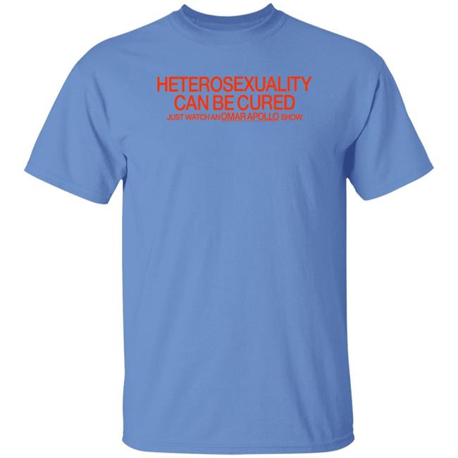Omar Apollo Merch Heterosexuality Can Be Cured Just Watch An Omarapollo Show Shirt