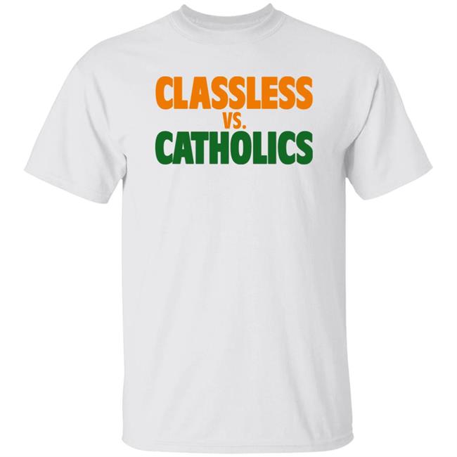 Austin B Tom Hart Volshop Classless Vs Catholics Shirt Classless Vs Catholics Shirt Austin B Tom Hart Volshop