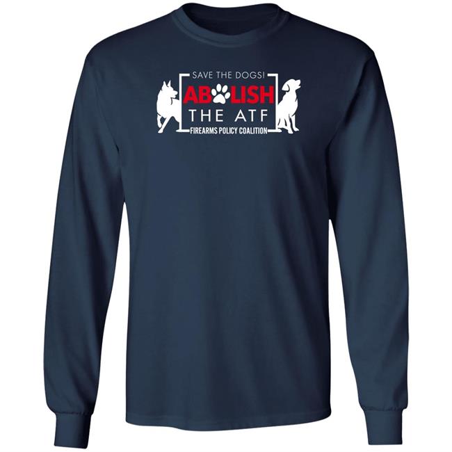 Fpcgear Merch Save The Dogs Abolish The Atf Firearms Policy Coalition Shirt Imjelqingrn