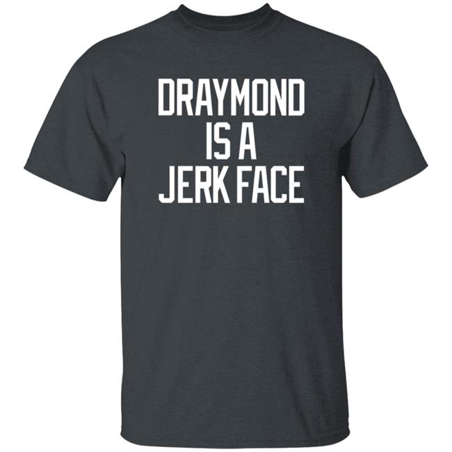 Draymond Green Draymond Is A Jerk Face Shirt Dave Portnoy