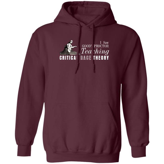 I Saw Goody Proctor Teaching Critical Race Theory Shirt Nicholas Emmanuele