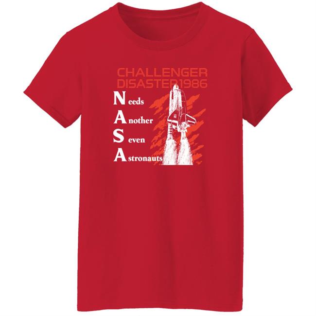 Shirts That Go Hard Challenger Disaster 1986 Needs Another Seven Astronauts Shirt