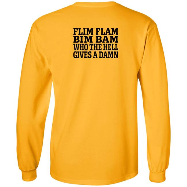 Lfg Shirts Flim Flam Bim Bam Who The Hell Gives A Damn Shirt Flim Flam Bim Bam Who The Hell Gives A Damn Shirt Lfg Shirts